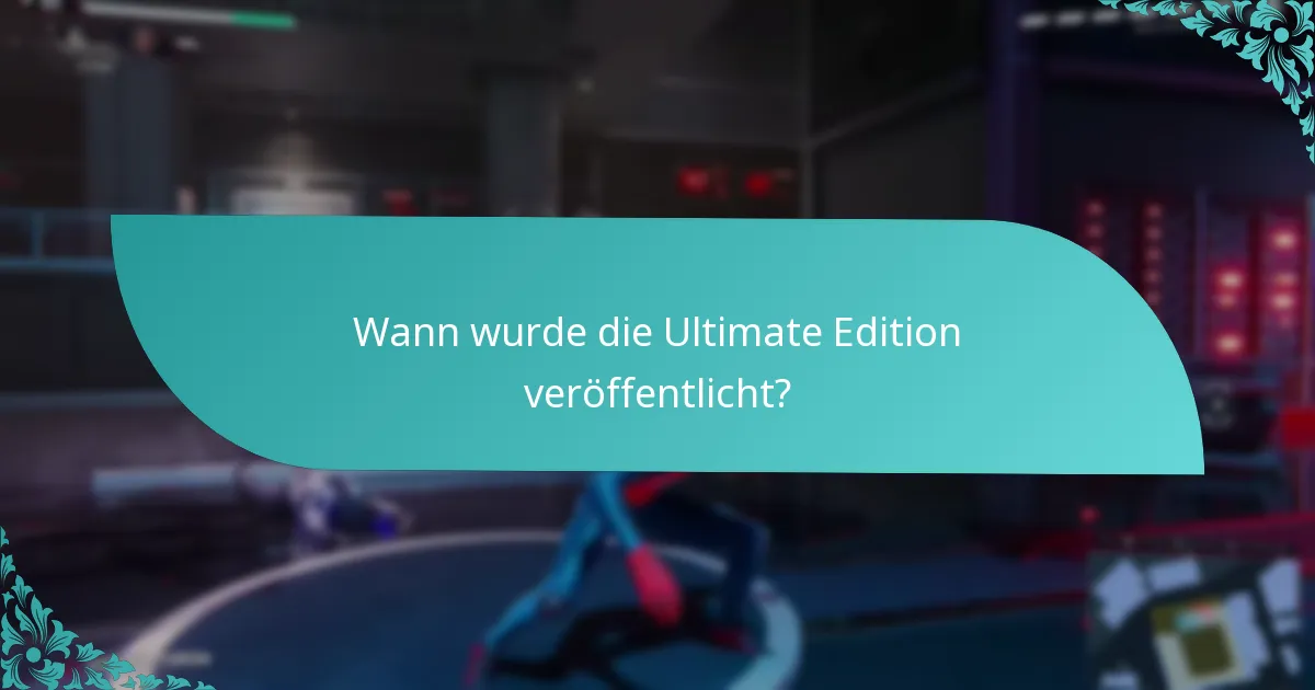 Wann wurde die Ultimate Edition veröffentlicht?