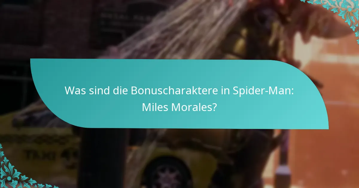 Wie schaltet man Bonuscharaktere in Spider-Man: Miles Morales frei?