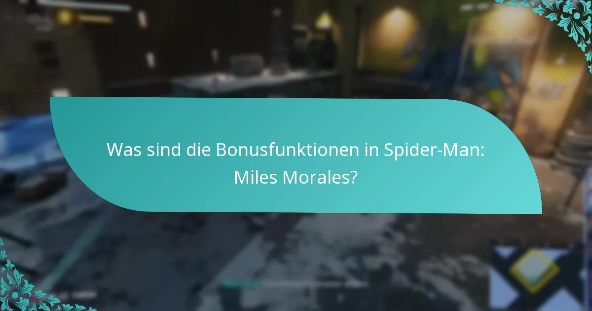 Wie können Spieler auf Bonusfunktionen in Spider-Man: Miles Morales zugreifen?