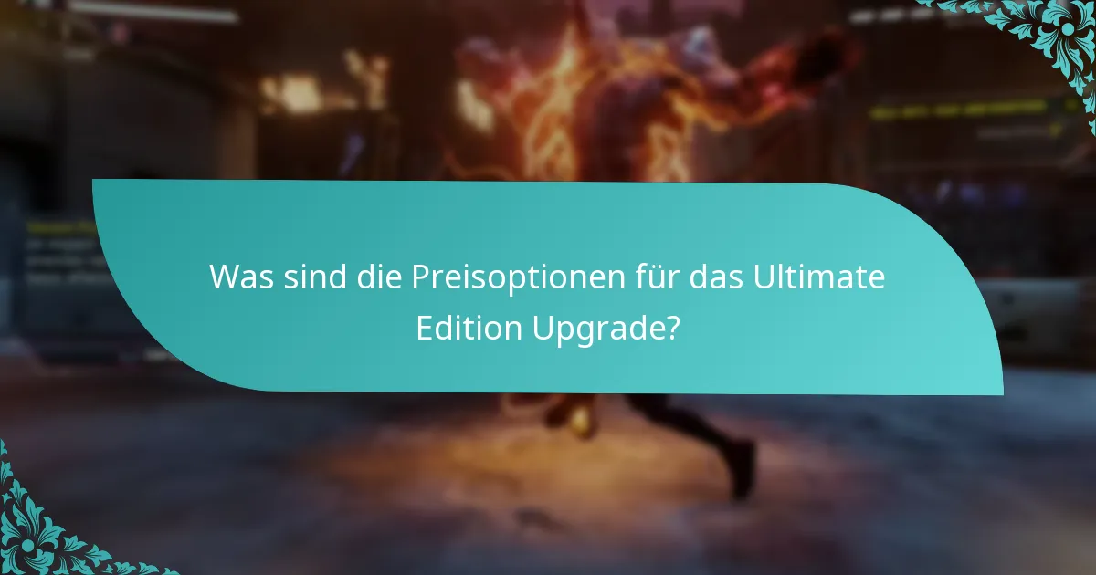 Was sind die Preisoptionen für das Ultimate Edition Upgrade?