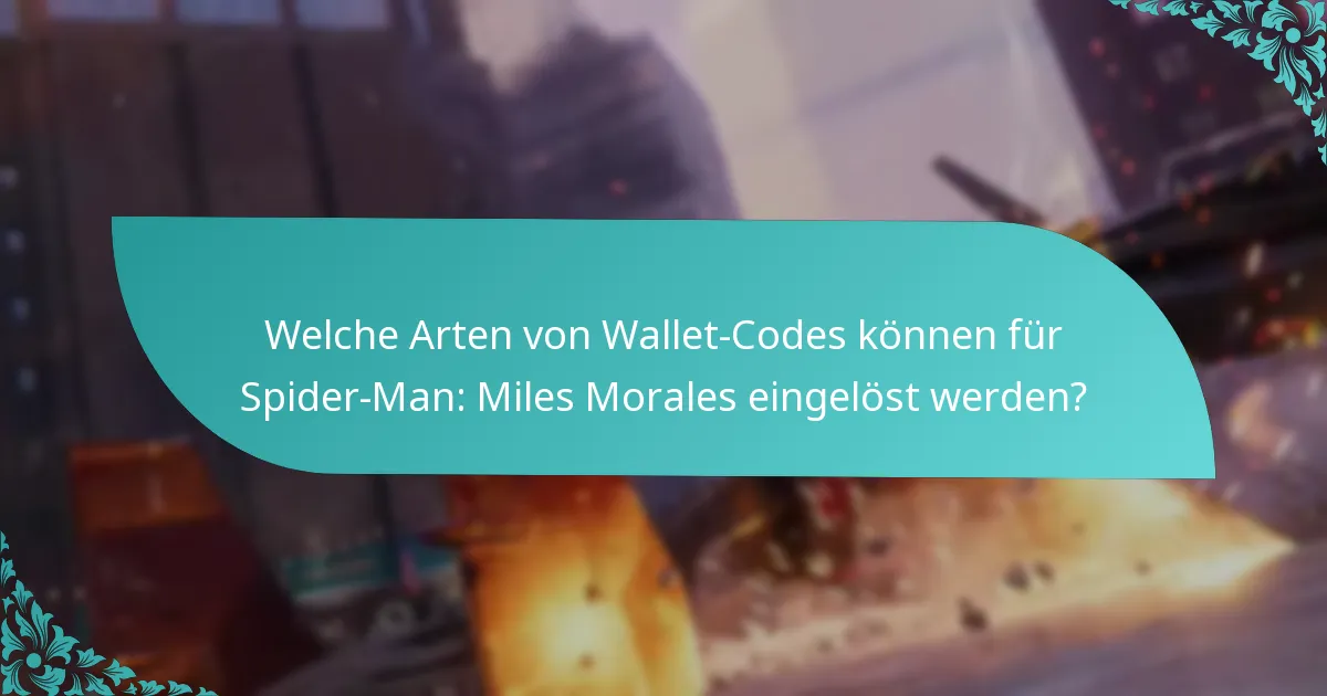 Welche Arten von Wallet-Codes können für Spider-Man: Miles Morales eingelöst werden?