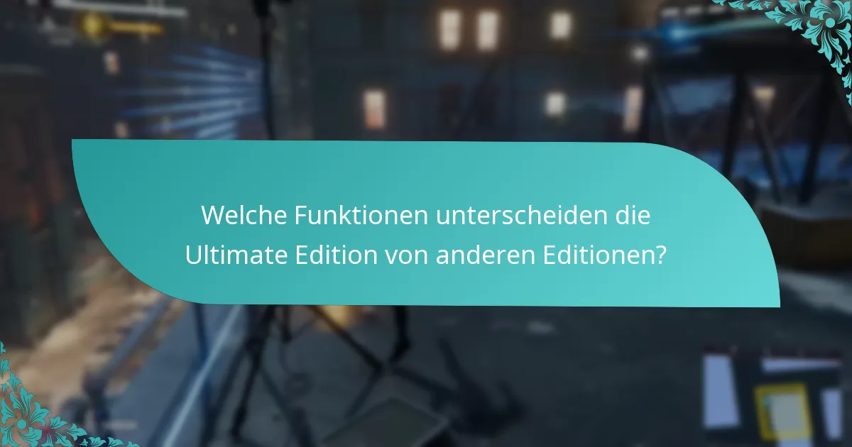 Was sind die Vorteile eines Upgrades zur Ultimate Edition?