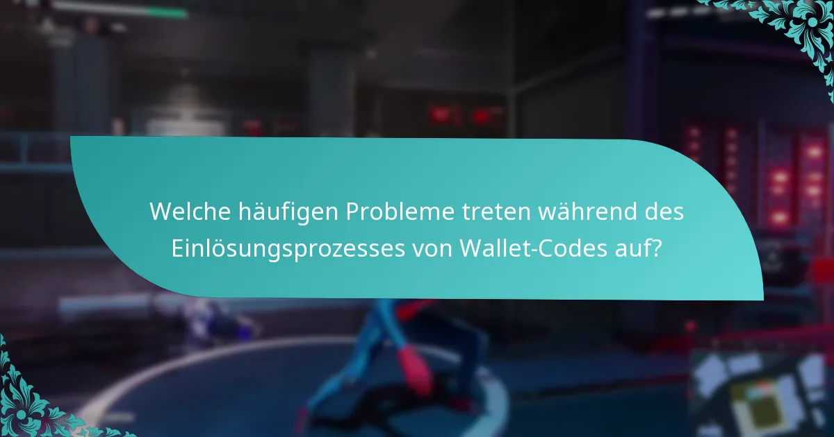 Welche Updates oder Änderungen wurden am Einlösungsprozess für Wallet-Codes vorgenommen?