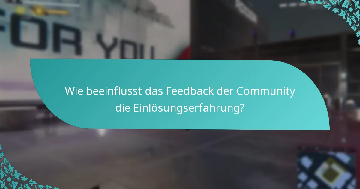 Wie beeinflusst das Feedback der Community die Einlösungserfahrung?