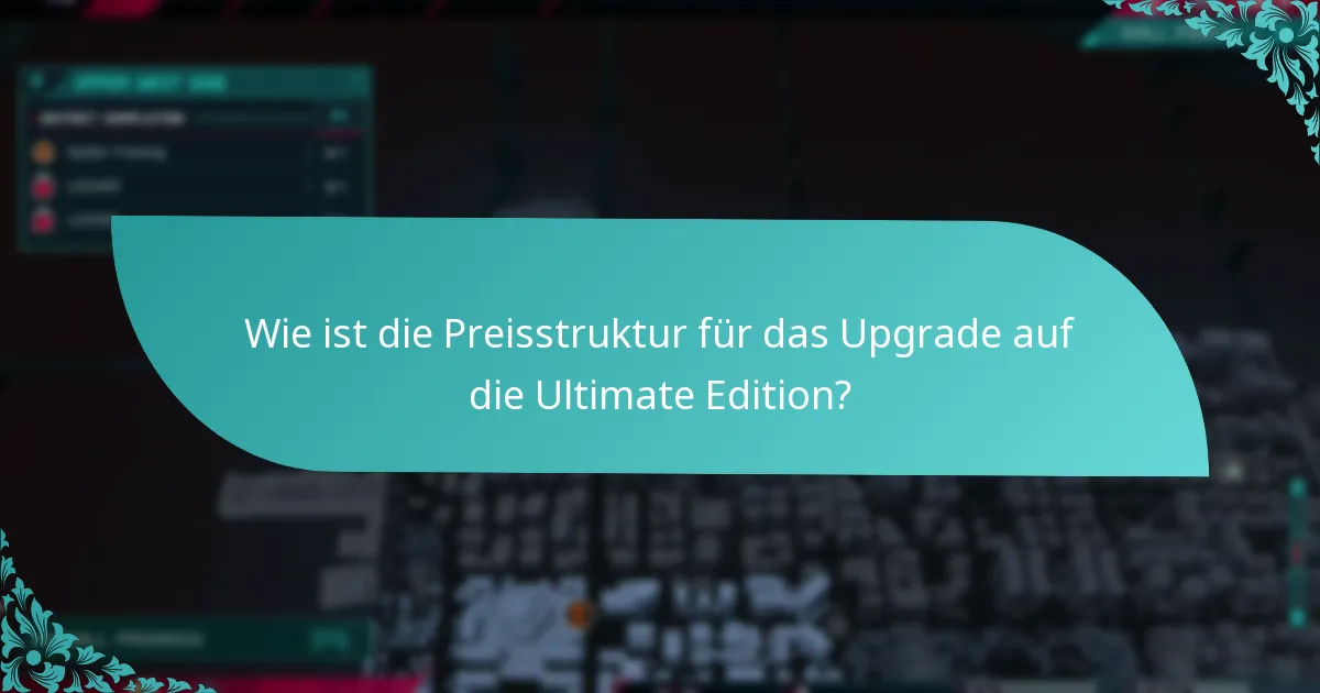 Wie ist die Preisstruktur für das Upgrade auf die Ultimate Edition?