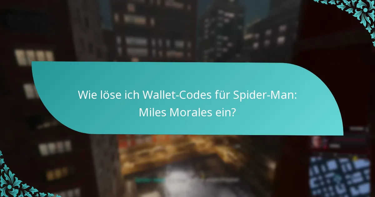 Welche Plattformen unterstützen die Einlösung von Wallet-Codes für Spider-Man: Miles Morales?