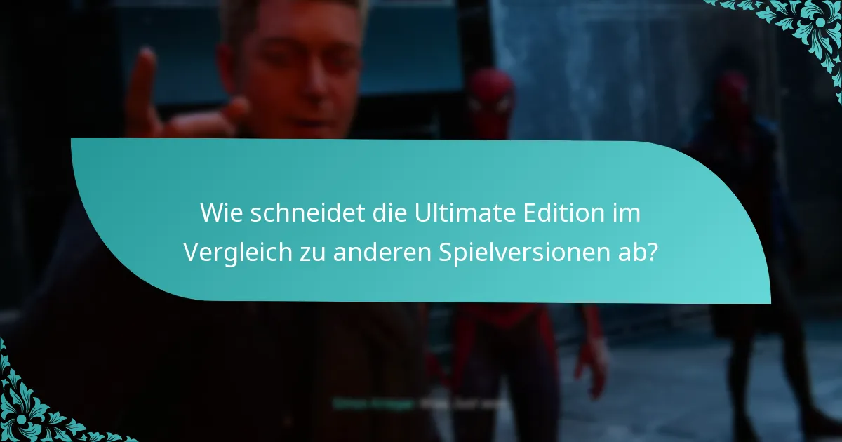 Wie schneidet die Ultimate Edition im Vergleich zu anderen Spielversionen ab?